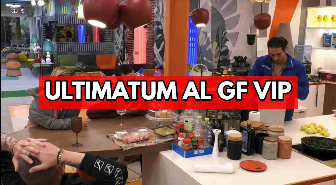 GF VIP: arriva un ultimatum